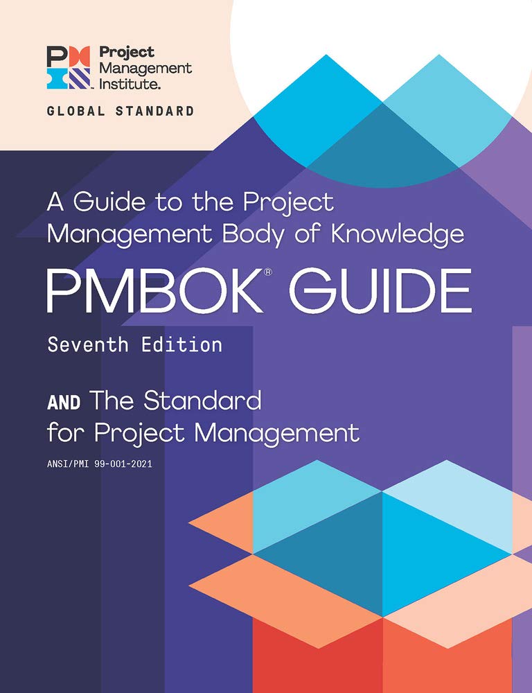 A Guide to the Project Management Body of Knowledge and The Standard for Project Management